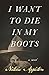 I Want to Die in My Boots: A Novel