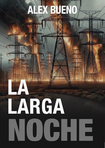 La Larga Noche : Supervivencia tras el Pulso Electromagnético: Un Thriller Apocalíptico (Spanish Edition)
