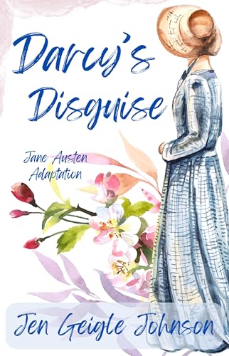 Darcy's Disguise (The Bennet and Darcy Chronicles: Short Jane Austen Adaptations)