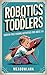 Robotics for Toddlers: Scre...
