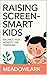 Raising Screen-Smart Kids: ...