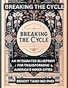BREAKING THE CYCLE : An Integrated Blueprint For Transforming America’s Inner Cities