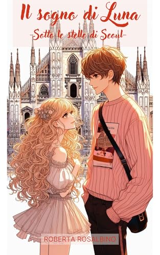 Il sogno di Luna: Sotto le stelle di Seoul (Italian Edition)