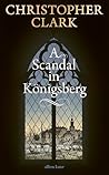 A Scandal in Königsberg by Christopher Clark