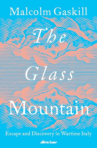 The Glass Mountain: Escape and Discovery in Wartime Italy (Kindle Edition)