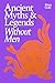 Ancient Myths and Legends W...