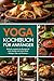 Yoga Kochbuch für Anfänger:...