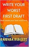 Write Your Worst First Draft: And create your best work ever