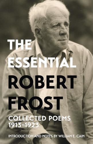 The Essential Robert Frost: Collected Poems 1913-1923 (Warbler Classics Annotated Edition)