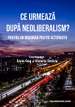 Ce urmează după neoliberalism?: Pentru un imaginar politic alternativ (Paperback)