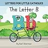 Letters for Little Catholics: The Letter B