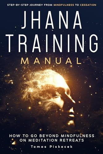 Jhana Training Manual: Step-by-Step Journey from Mindfulness to Cessation (Kindle Edition)