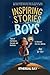 Inspiring Stories for Boys:...
