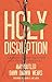 Holy Disruption by Amy Butler