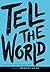 Tell the World