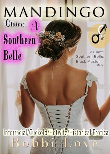 Mandingo Claims a Southern Belle: Interracial, Cuckold, Hotwife, Historical Erotica (Kindle Edition)