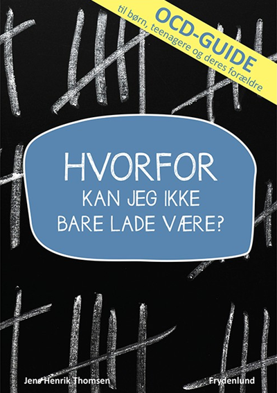 Hvorfor kan jeg ikke bare lade være? - OCD-guide til børn, teenagere og deres forældre