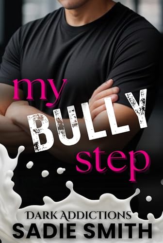 My Bully Step: A dark high school taboo bully romance with pregnancy (Dark Addictions Book 1)