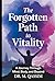 The Forgotten Path to Vitality by M. Qassim