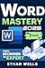 Word Mastery by Ethan Wells