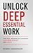 Unlock Deep Essential Work:...