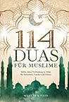 114 Duas für Muslime: Stärke deine Verbindung zu Allah für Sicherheit, Frieden und Schutz (German Edition) 114 Duas für Muslime: Stärke deine Verbindung zu Allah für Sicherheit, Frieden und Schutz (German Edition)