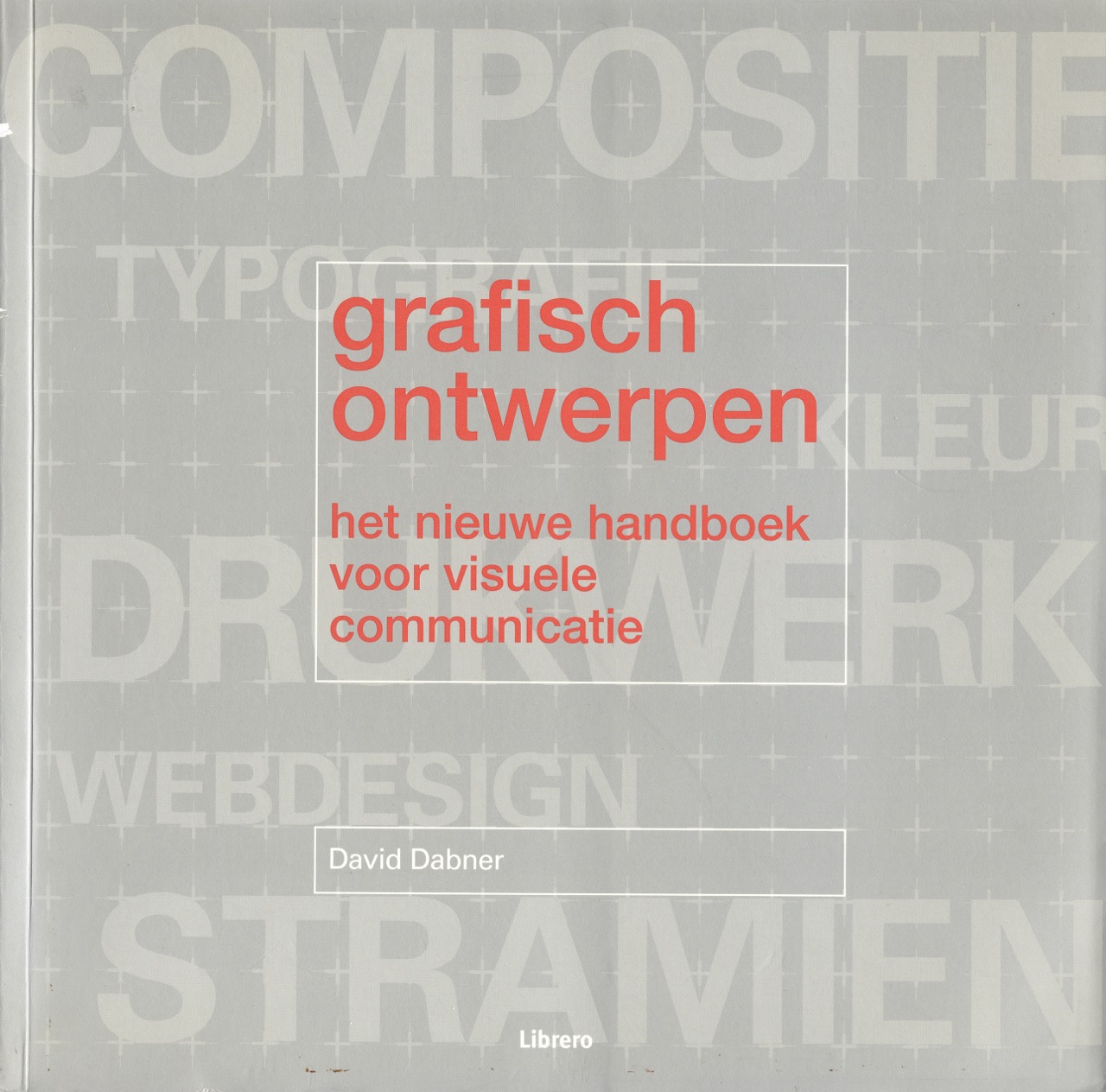 Grafisch Ontwerpen – Het Nieuwe Handboek Voor Visuele Communicatie
