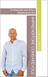 Imprenditore Consapevole: Il manuale per il tuo bilanciamento (Italian Edition)