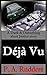 Déjà Vu : A Dark & Disturbi...