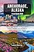 Anchorage, Alaska Travel Gu...