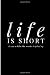 Life Is Short Dance While T...