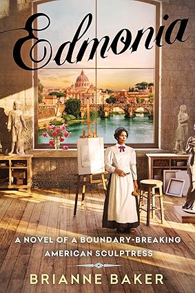 Edmonia: A Novel of a Boundary-Breaking American Sculptress (Hardcover)