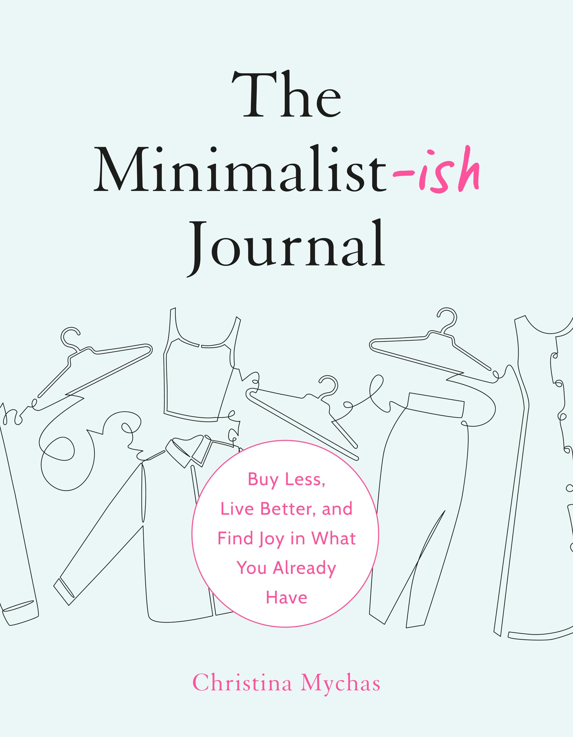 The Minimalist-ish Journal: Buy Less, Live Better, and Find Joy in What You Already Have (Kindle Edition)