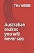 Australian snakes you will ...