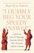 "I Humbly Beg Your Speedy A...