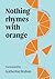 Nothing Rhymes with Orange
