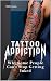 Tattoo Addiction by TMC's Books