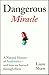 Dangerous Miracle: A natura...