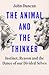 The Animal and the Thinker:...