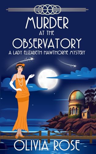Murder at the Observatory: A 1920's Historical Cozy Mystery (A Lady Elizabeth Hawthorne Mystery)
