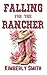 Falling For The Rancher by Kimberly Smith