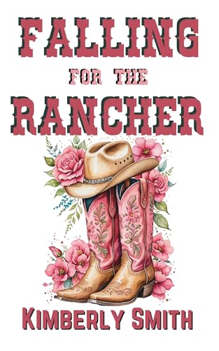 Falling For The Rancher (The Cowboys of Sunset Springs Book 2)