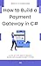 How to Build a Payment Gate...