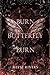 Burn Butterfly Burn (The Masked Duet #2)