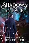 Shadows of Fate by Jess Fuller