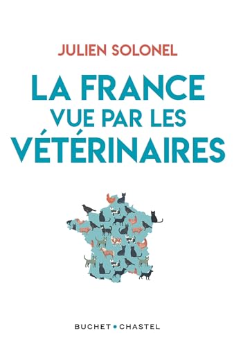 La France vue par les vétérinaires (French Edition)
