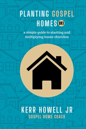 Planting Gospel Homes: a simple guide to starting and multiplying house churches (Simple Jesus Communities)