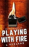 Playing with Fire