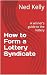How to Form a Lottery Syndi...