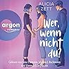 Wer, wenn nicht du by Alicia Zett